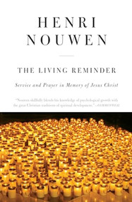 The Living Reminder (Service and Prayer in Memory of Jesus Christ) by Henri J. M. Nouwen, 9780866839150