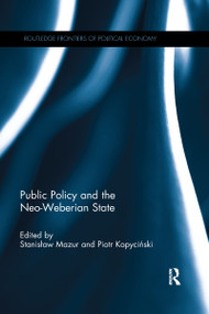 Public Policy and the Neo-Weberian State by Stanisław Mazur, Piotr Kopycinski, 9780367594817