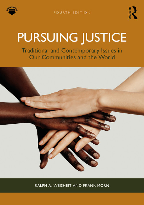 Pursuing Justice (Traditional and Contemporary Issues in Our Communities and the World) by Ralph A. Weisheit, Frank Morn, 9781032972145