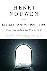 Letters to Marc About Jesus (Living a Spiritual Life in a Material World) by Henri J. M. Nouwen, 9780060663674