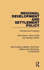 Regional Development and Settlement Policy (Premises and Prospects) - 9781138101944 by David Dewar, Alison Todes, Vanessa Watson, 9781138101944