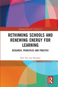 Rethinking Schools and Renewing Energy for Learning (Research, Principles and Practice) by Kris Van den Branden, 9780367662097