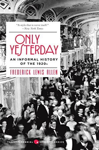 Only Yesterday (An Informal History of the 1920s) by Frederick L. Allen, 9780060956653