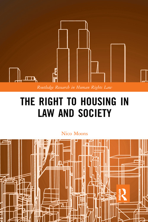 The Right to housing in law and society by Nico Moons, 9780367590437