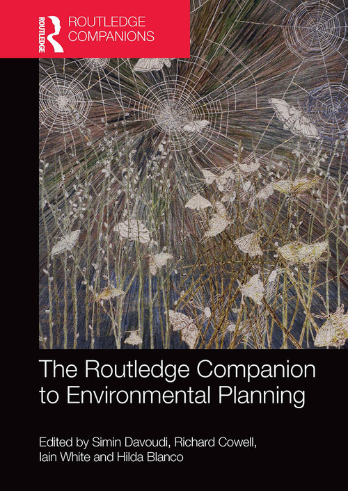 The Routledge Companion to Environmental Planning by Simin Davoudi, Richard Cowell, Iain White, Hilda Blanco, 9781032570006