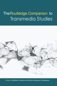 The Routledge Companion to Transmedia Studies by Matthew Freeman, Renira Rampazzo Gambarato, 9780367580506