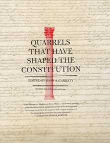 Quarrels That Have Shaped the Constitution (Revised and Expanded Edition) by John A. Garraty, 9780061320842