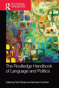 The Routledge Handbook of Language and Politics by Ruth Wodak, Bernhard Forchtner, 9781032096483