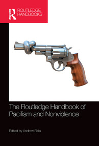 The Routledge Handbook of Pacifism and Nonviolence by Andrew Fiala, 9780367572273
