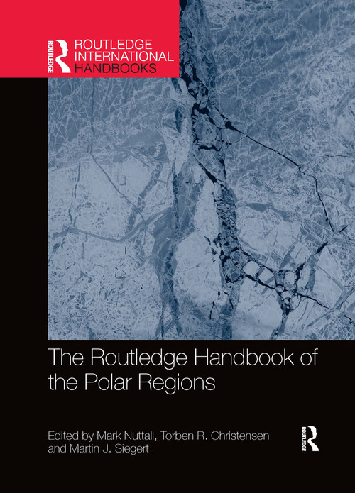 The Routledge Handbook of the Polar Regions by Mark Nuttall, Torben R Christensen, Martin Siegert, 9780367733872