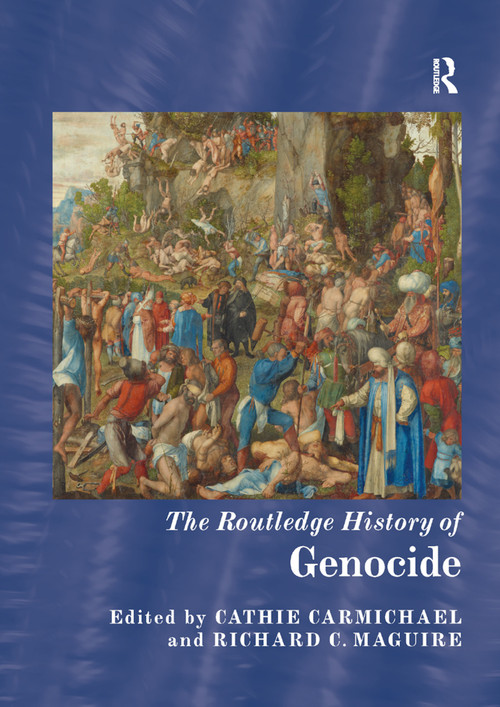 The Routledge History of Genocide by Cathie Carmichael, Richard C. Maguire, 9780367867065