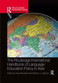The Routledge International Handbook of Language Education Policy in Asia by Andy Kirkpatrick, Anthony J. Liddicoat, 9781032338460