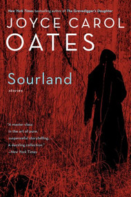 Sourland (Stories) by Joyce Carol Oates, 9780061996535
