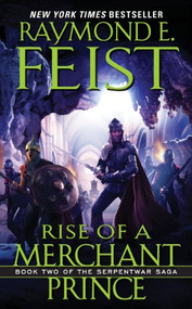 Rise of a Merchant Prince (Book Two of the Serpentwar Saga) by Raymond E. Feist, 9780380720873