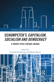 Schumpeter's Capitalism, Socialism and Democracy (A Twenty-First Century Agenda) by Leonardo Burlamaqui, Rainer Kattel, 9780367662981