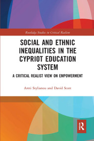 Social and Ethnic Inequalities in the Cypriot Education System (A Critical Realist View on Empowerment) by Areti Stylianou, David Scott, 9780367727994