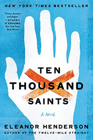 Ten Thousand Saints (A Novel) by Eleanor Henderson, 9780062021212