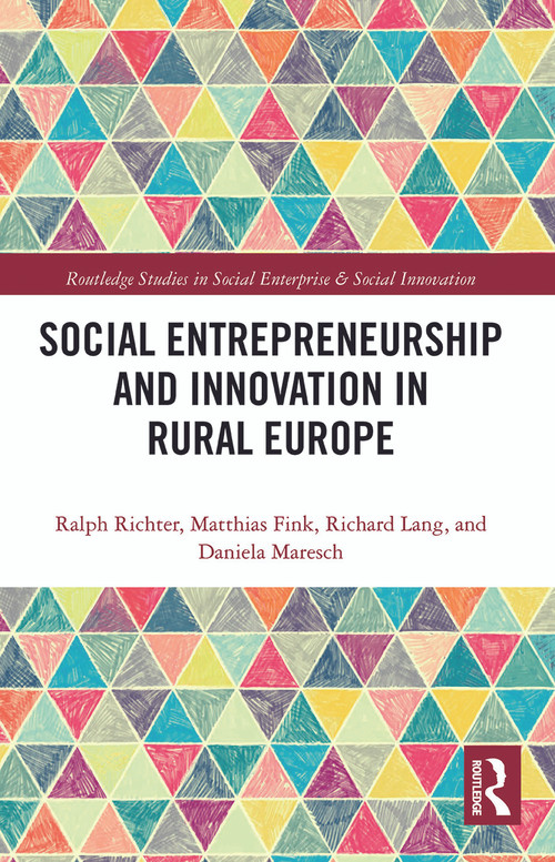 Social Entrepreneurship and Innovation in Rural Europe by Ralph Richter, Matthias Fink, Richard Lang, Daniela Maresch, 9780367786021