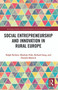 Social Entrepreneurship and Innovation in Rural Europe by Ralph Richter, Matthias Fink, Richard Lang, Daniela Maresch, 9780367786021