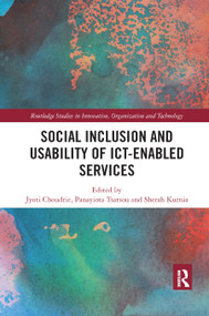 Social Inclusion and Usability of ICT-enabled Services. by Jyoti Choudrie, Sherah Kurnia, Panayiota Tsatsou, 9780367873936