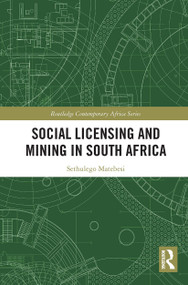 Social Licensing and Mining in South Africa by Sethulego Matebesi, 9781032570587