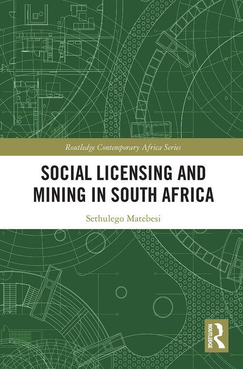 Social Licensing and Mining in South Africa by Sethulego Matebesi, 9781032570587