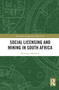Social Licensing and Mining in South Africa by Sethulego Matebesi, 9781032570587