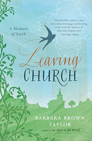 Leaving Church (A Memoir of Faith) by Barbara Brown Taylor, 9780060872632