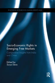 Socio-Economic Rights in Emerging Free Markets (Comparative Insights from India and China) by Surya Deva, 9780367597986