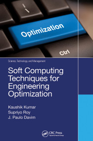 Soft Computing Techniques for Engineering Optimization by Kaushik Kumar, Supriyo Roy, J. Paulo Davim, 9780367780210