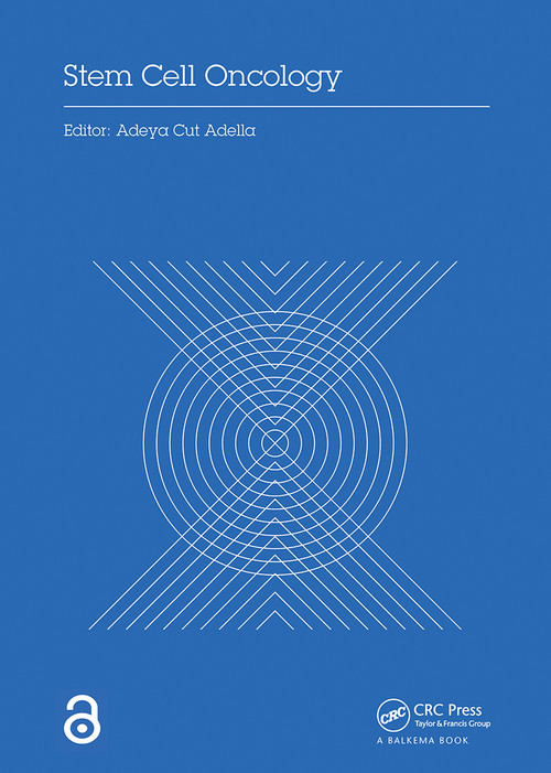 Stem Cell Oncology (Proceedings of the International Stem Cell and Oncology Conference (ISCOC, 2017), December 1-2, 2017, Medan, Indonesia) by Adeya Adella, 9780367734824