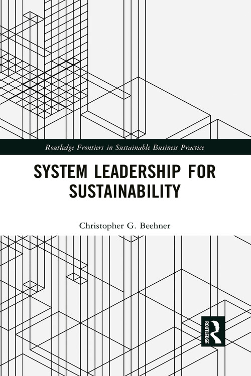 System Leadership for Sustainability by Christopher G. Beehner, 9781032083575