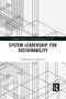 System Leadership for Sustainability by Christopher G. Beehner, 9781032083575