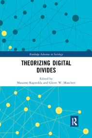 Theorizing Digital Divides by Massimo Ragnedda, Glenn W. Muschert, 9780367890254