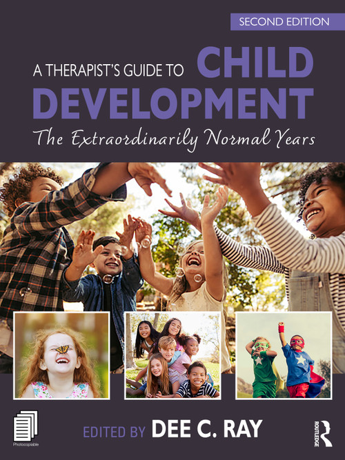 A Therapist's Guide to Child Development (The Extraordinarily Normal Years) by Dee C. Ray, 9781032685496