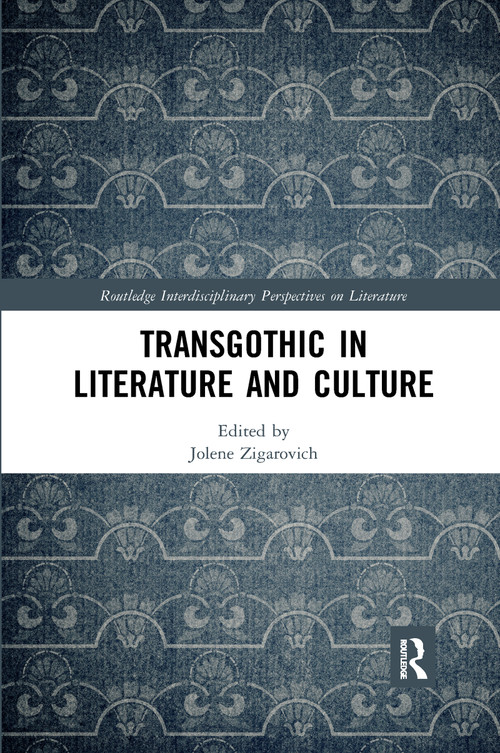 TransGothic in Literature and Culture by Jolene Zigarovich, 9780367667535