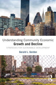 Understanding Community Economic Growth and Decline (Strategies for Sustainable Development) by Gerald L. Gordon, 9781032095301