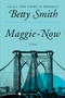 Maggie-Now (A Novel) by Betty Smith, 9780062120205
