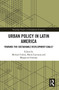 Urban Policy in Latin America (Towards the Sustainable Development Goals?) by Michael Cohen, Maria Carrizosa, Margarita Gutman, 9780367784966