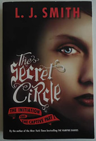 The Secret Circle: The Initiation and The Captive Part I by L. J. Smith, 9780061670855