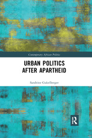 Urban Politics After Apartheid by Sandrine Gukelberger, 9780367590017