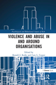 Violence and Abuse In and Around Organisations by Ronald J. Burke, Cary L. Cooper, 9780367735272