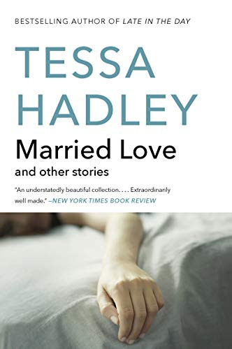 Married Love (And Other Stories) by Tessa Hadley, 9780062135643