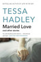 Married Love (And Other Stories) by Tessa Hadley, 9780062135643