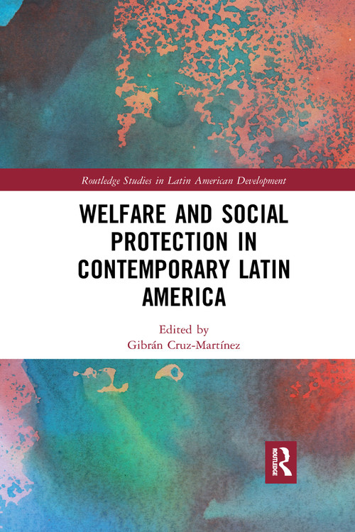 Welfare and Social Protection in Contemporary Latin America by Gibrán Cruz-Martínez, 9780367731137
