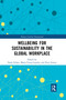 Wellbeing for Sustainability in the Global Workplace by Paola Ochoa, Maria-Teresa Lepeley, Peter Essens, 9780367734190