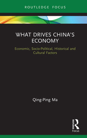 What Drives China's Economy (Economic, Socio-Political, Historical and Cultural Factors) - 9780367179755 by Qing-Ping Ma, 9780367179755