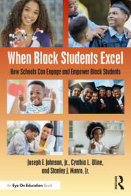 When Black Students Excel (How Schools Can Engage and Empower Black Students) by Joseph F. Johnson, Jr., Cynthia L. Uline, Stanley J. Munro, Jr., 9781032234854