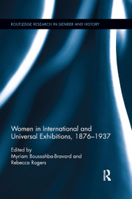 Women in International and Universal Exhibitions, 1876-1937 by Rebecca Rogers, Myriam Boussahba-Bravard, 9780367884239