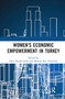 Women's Economic Empowerment in Turkey by Onur Burak Celik, Meltem Ince Yenilmez, 9780367728502
